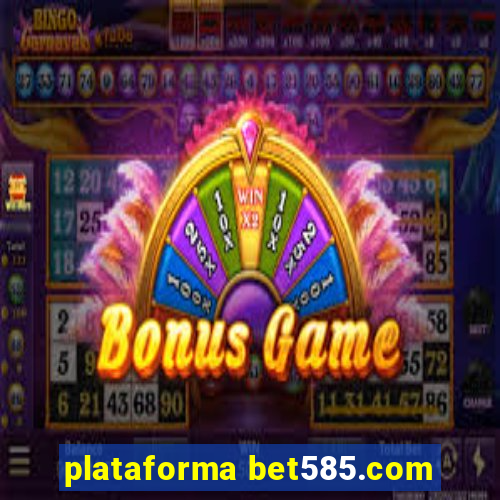 plataforma bet585.com